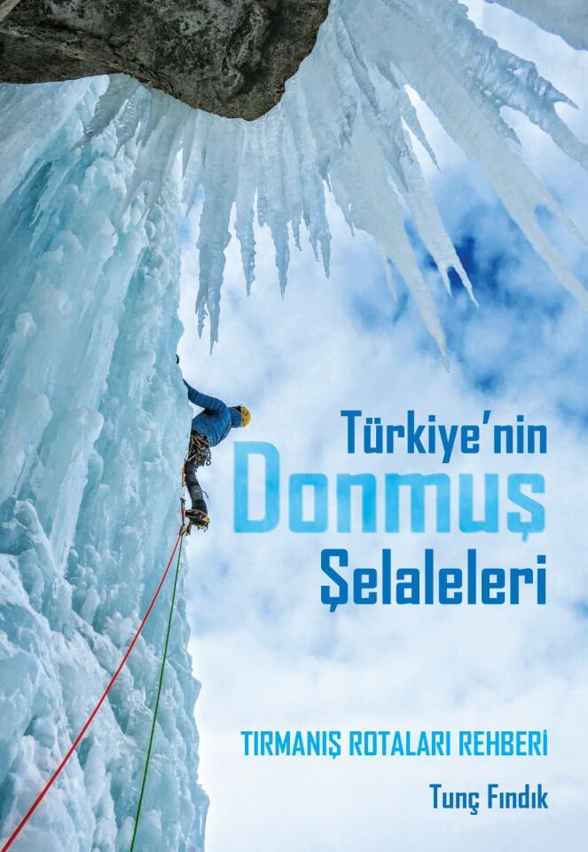 Türkiye'nin Donmuş  Şelaleri  Tırmanış Rotaları Rehberi - Tunç Fındık